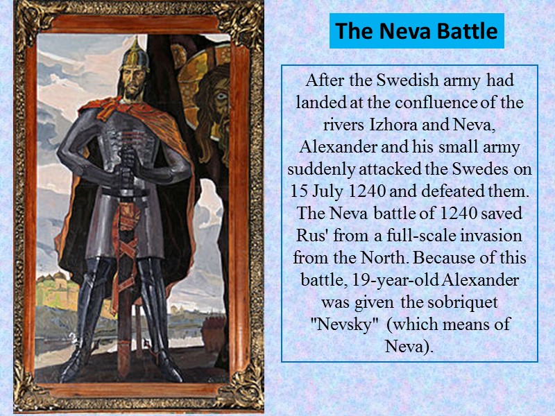 After the Swedish army had landed at the confluence of the rivers Izhora and